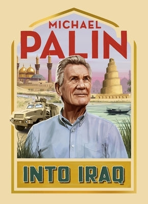 Into Iraq by Palin, Michael