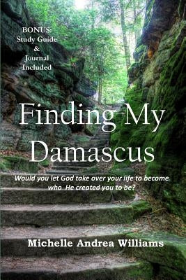 Finding My Damascus by Williams, Michelle Andrea