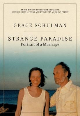Strange Paradise: Portrait of a Marriage by Schulman, Grace