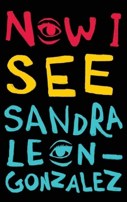 Now I See by Leon-Gonzalez, Sandra