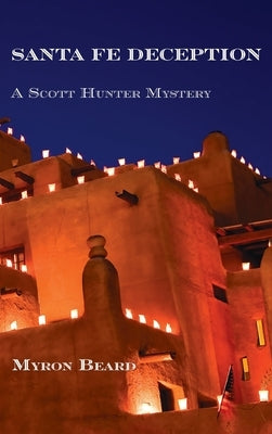 Santa Fe Deception: A Scott Hunter Mystery by Beard, Myron