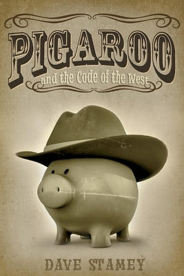 Pigaroo and the Code of the West by Stamey, Dave