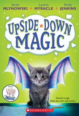 Upside-Down Magic (Upside-Down Magic #1), Volume 1 by Mlynowski, Sarah