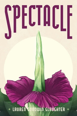 Spectacle by Slaughter, Lauren Goodwin