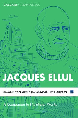 Jacques Ellul by Van Vleet, Jacob E.