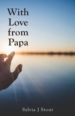 With Love from Papa by Stout, Sylvia J.
