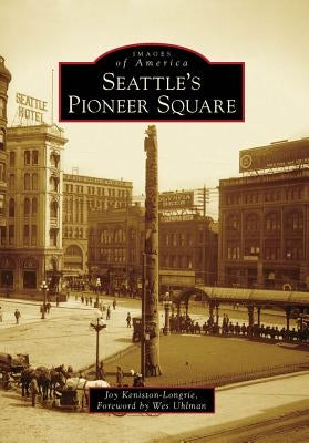 Seattle's Pioneer Square by Keniston-Longrie, Joy