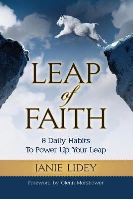 Leap of Faith: 8 Daily Habits To Power Up Your Leap by Lidey, Janie
