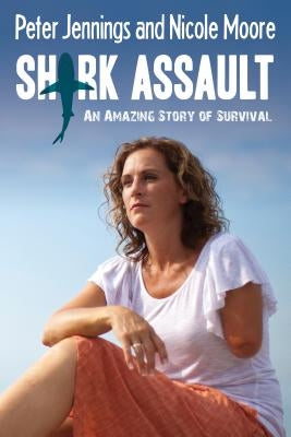 Shark Assault: An Amazing Story of Survival by Jennings, Peter