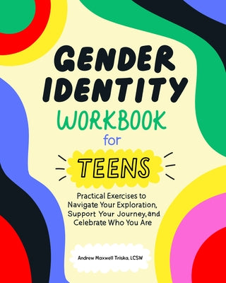 Gender Identity Workbook for Teens by Triska, Andrew Maxwell, Lcsw