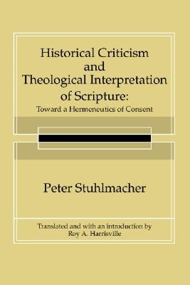 Historical Criticism and Theological Interpretation of Scripture by Stuhlmacher, Peter