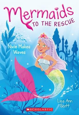 Nixie Makes Waves by Scott, Lisa Ann