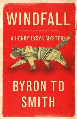 Windfall: : A Henry Lysyk Mystery by Smith, Byron Td