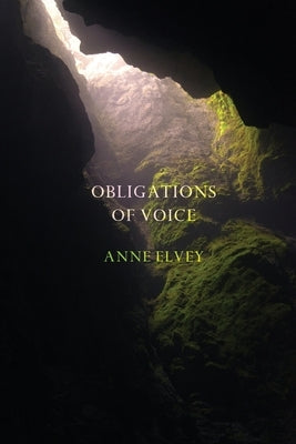 Obligations of Voice by Elvey, Anne