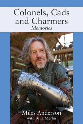 Colonels, Cads and Charmers: Memories by Anderson, Miles