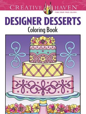 Creative Haven Designer Desserts Coloring Book by Miller, Eileen Rudisill