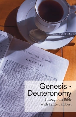Through the Bible with Lance Lambert: Genesis - Deuteronomy by Lambert, Lance