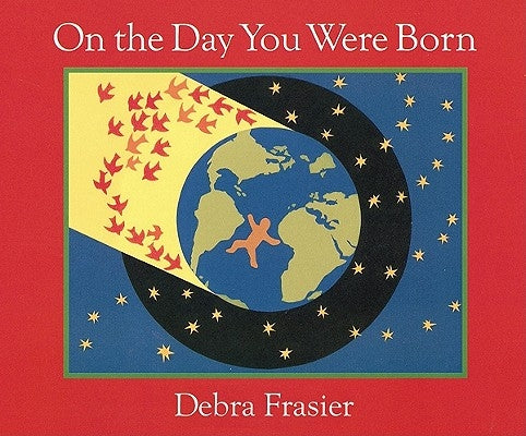 On the Day You Were Born: A Photo Journal by Frasier, Debra