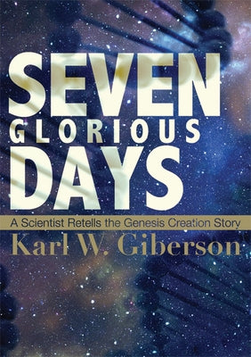 Seven Glorious Days by Karl, Giberson W.