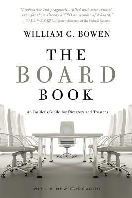 The Board Book: An Insider's Guide for Directors and Trustees by Bowen, William G.