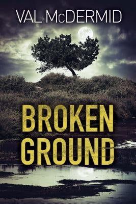Broken Ground: A Karen Pirie Novel by McDermid, Val