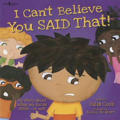 I Can't Believe You Said That!: My Story about Using My Social Filter...or Not! by Cook, Julia