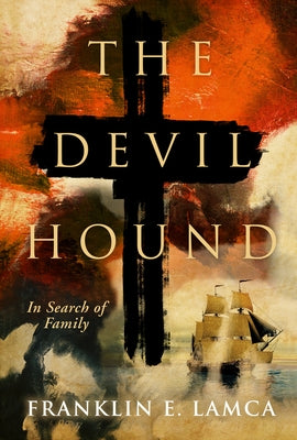 The Devil Hound: In Search of Family by Lamca, Franklin E.