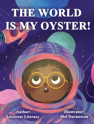 The World is Your Oyster by Literacy, Lexiirose