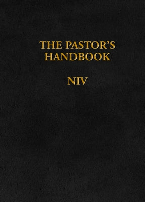 The Pastor's Handbook NIV: Instructions, Forms and Helps for Conducting the Many Ceremonies a Minister Is Called Upon to Direct by Publishers, Moody