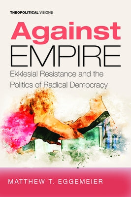 Against Empire by Eggemeier, Matthew T.