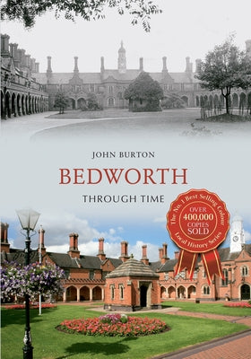 Bedworth Through Time by Burton, John