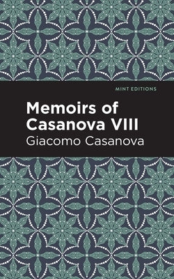 Memoirs of Casanova Volume VIII by Casanova, Giacomo