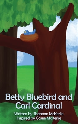 Betty Bluebird and Carl Cardinal by McKerlie, Shannon