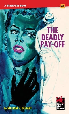 The Deadly Pay-Off by Duhart, William H.