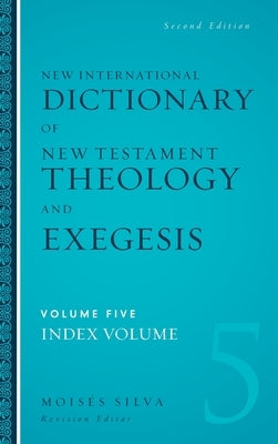 New International Dictionary of New Testament Theology and Exegesis - Hardcover by Silva, Moisés