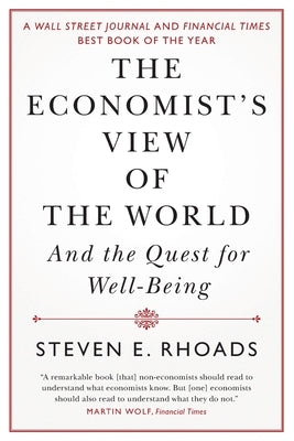 The Economist's View of the World: And the Quest for Well-Being by Rhoads, Steven E.