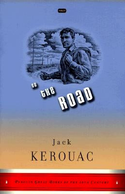 On the Road: (penguin Great Books of the 20th Century) by Kerouac, Jack
