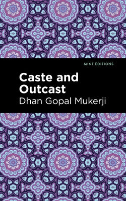 Caste and Outcast by Mukerji, Dhan Gopal
