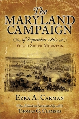 The Maryland Campaign of September 1862: Volume I - South Mountain by Carman, Ezra A.
