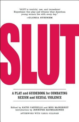 Slut: A Play and Guidebook for Combating Sexism and Sexual Violence by Cappiello, Katie