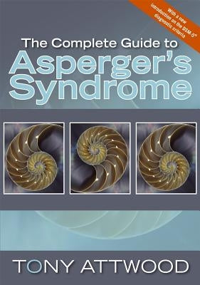 The Complete Guide to Asperger's Syndrome by Attwood, Tony