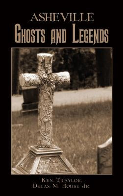 Asheville Ghosts and Legends by Traylor, Ken