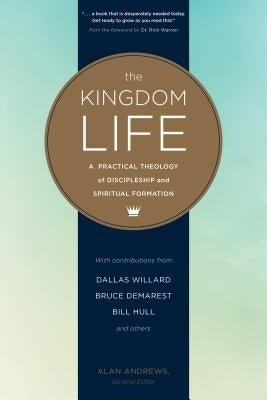 The Kingdom Life: A Practical Theology of Discipleship and Spiritual Formation by Willard, Dallas