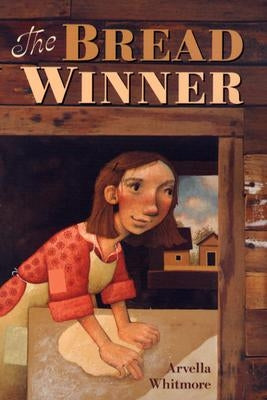 The Bread Winner by Whitmore, Arvella
