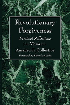 Revolutionary Forgiveness by Amanecida Collective