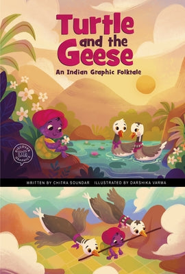 The Turtle and the Geese: An Indian Graphic Folktale by Soundar, Chitra