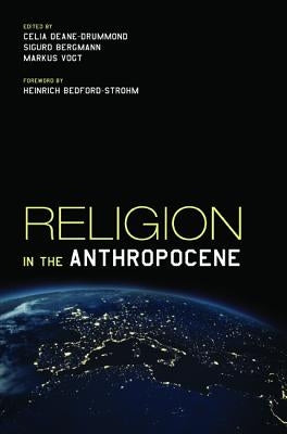 Religion in the Anthropocene by Deane-Drummond, Celia
