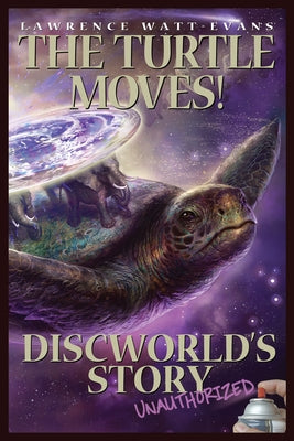 The Turtle Moves!: Discworld's Story Unauthorized by Watt-Evans, Lawrence