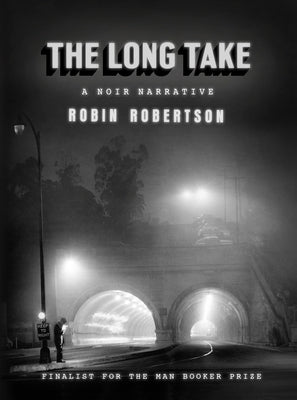 The Long Take: A Noir Narrative by Robertson, Robin