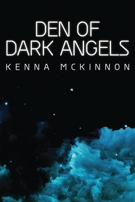 Den of Dark Angels by McKinnon, Kenna